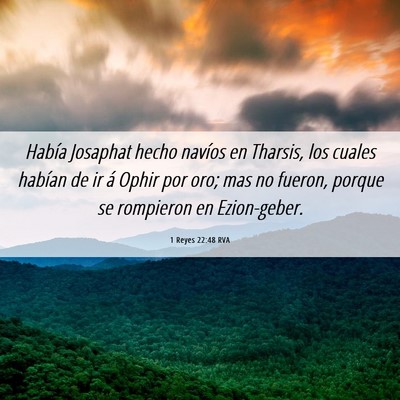 Picture 06 - 1 Reyes 22:48 RVA - Había Josaphat hecho navíos en Tharsis, los - Bible Verse Picture