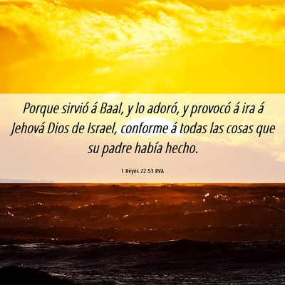 Picture 06 - 1 Reyes 22:53 RVA - Porque sirvió á Baal, y lo adoró, y provocó - Bible Verse Picture