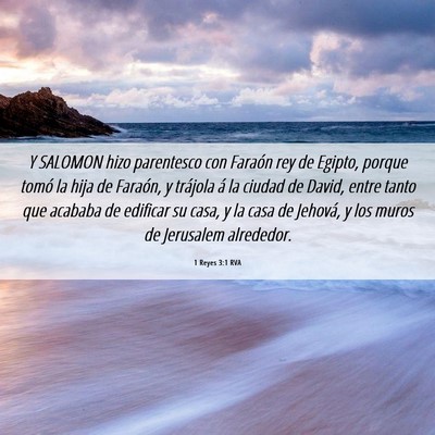 Picture 06 - 1 Reyes 3:1 RVA - Y SALOMON hizo parentesco con Faraón rey de - Bible Verse Picture