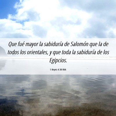 Picture 06 - 1 Reyes 4:30 RVA - Que fué mayor la sabiduría de Salomón que la - Bible Verse Picture