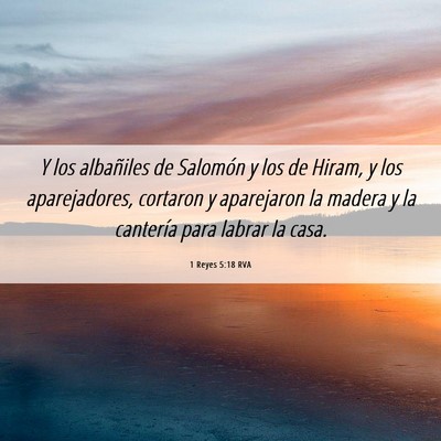 Picture 06 - 1 Reyes 5:18 RVA - Y los albañiles de Salomón y los de Hiram, y - Bible Verse Picture