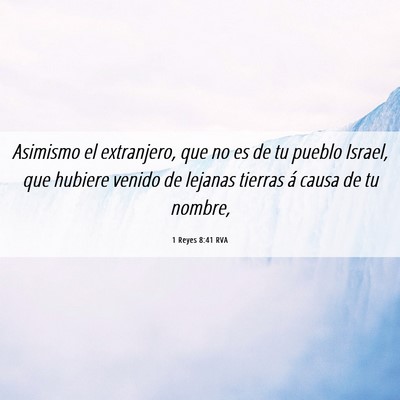 Picture 06 - 1 Reyes 8:41 RVA - Asimismo el extranjero, que no es de tu pueblo - Bible Verse Picture