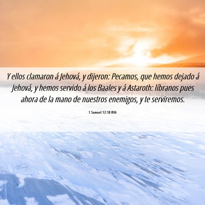 Picture 06 - 1 Samuel 12:10 RVA - Y ellos clamaron á Jehová, y dijeron: Pecamos, - Bible Verse Picture