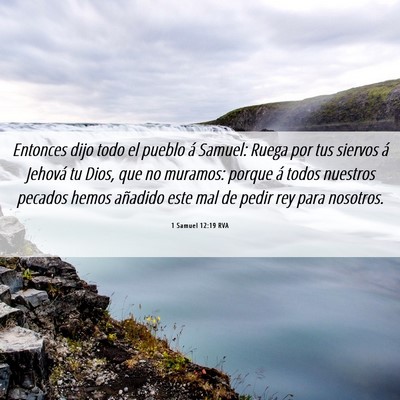 Picture 06 - 1 Samuel 12:19 RVA - Entonces dijo todo el pueblo á Samuel: Ruega por - Bible Verse Picture