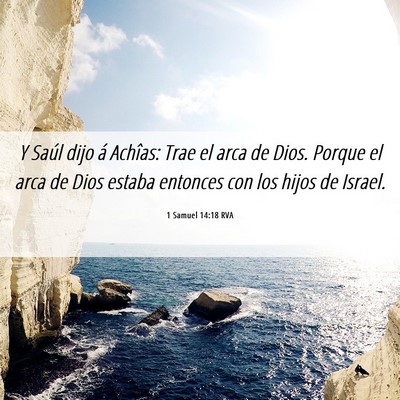 Picture 06 - 1 Samuel 14:18 RVA - Y Saúl dijo á Achîas: Trae el arca de Dios. - Bible Verse Picture