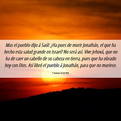 Picture 06 - 1 Samuel 14:45 RVA - Mas el pueblo dijo á Saúl: ¿Ha pues de morir - Bible Verse Picture