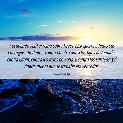 Picture 06 - 1 Samuel 14:47 RVA - Y ocupando Saúl el reino sobre Israel, hizo - Bible Verse Picture