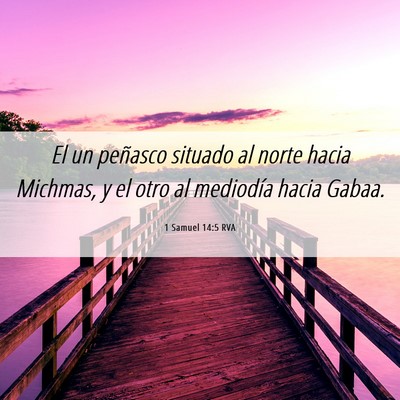 Picture 06 - 1 Samuel 14:5 RVA - El un peñasco situado al norte hacia Michmas, y - Bible Verse Picture