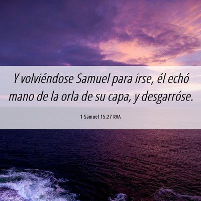 Picture 06 - 1 Samuel 15:27 RVA - Y volviéndose Samuel para irse, él echó mano - Bible Verse Picture