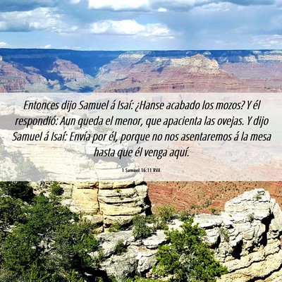Picture 06 - 1 Samuel 16:11 RVA - Entonces dijo Samuel á Isaí: ¿Hanse acabado - Bible Verse Picture