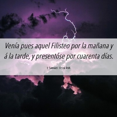 Picture 06 - 1 Samuel 17:16 RVA - Venía pues aquel Filisteo por la mañana y á la - Bible Verse Picture