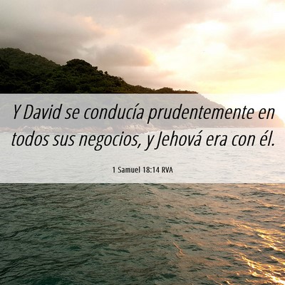 Picture 06 - 1 Samuel 18:14 RVA - Y David se conducía prudentemente en todos sus - Bible Verse Picture