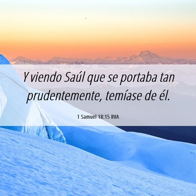 Picture 06 - 1 Samuel 18:15 RVA - Y viendo Saúl que se portaba tan prudentemente, - Bible Verse Picture