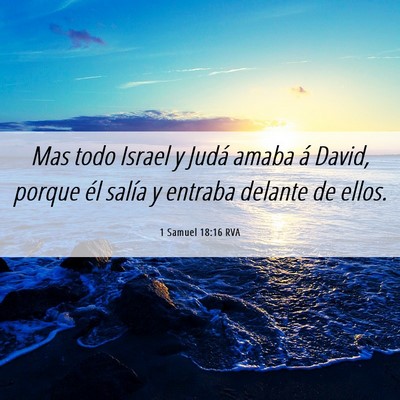 Picture 06 - 1 Samuel 18:16 RVA - Mas todo Israel y Judá amaba á David, porque - Bible Verse Picture