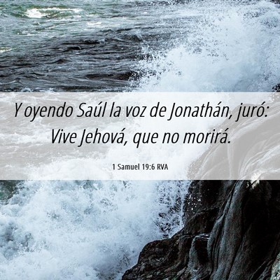 Picture 06 - 1 Samuel 19:6 RVA - Y oyendo Saúl la voz de Jonathán, juró: Vive - Bible Verse Picture
