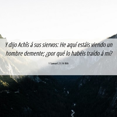 Picture 06 - 1 Samuel 21:14 RVA - Y dijo Achîs á sus siervos: He aquí estáis - Bible Verse Picture