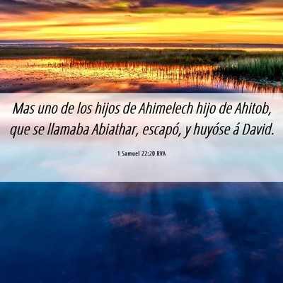 Picture 06 - 1 Samuel 22:20 RVA - Mas uno de los hijos de Ahimelech hijo de Ahitob, - Bible Verse Picture