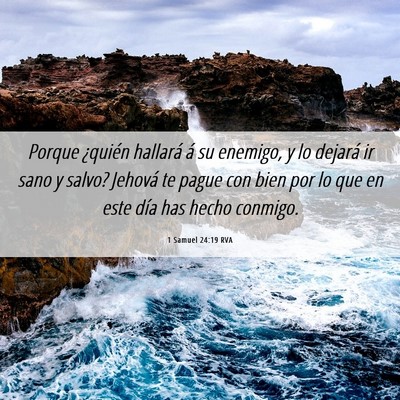 Picture 06 - 1 Samuel 24:19 RVA - Porque ¿quién hallará á su enemigo, y lo - Bible Verse Picture