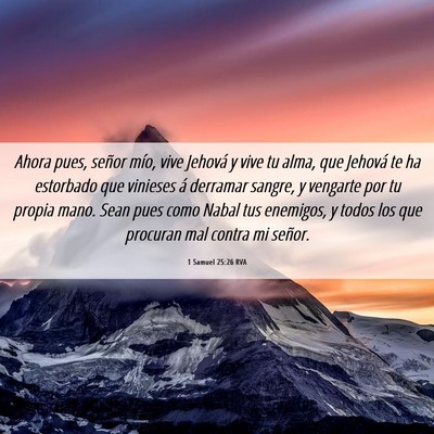 Picture 06 - 1 Samuel 25:26 RVA - Ahora pues, señor mío, vive Jehová y vive tu - Bible Verse Picture