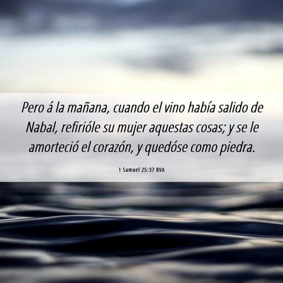 Picture 06 - 1 Samuel 25:37 RVA - Pero á la mañana, cuando el vino había salido - Bible Verse Picture