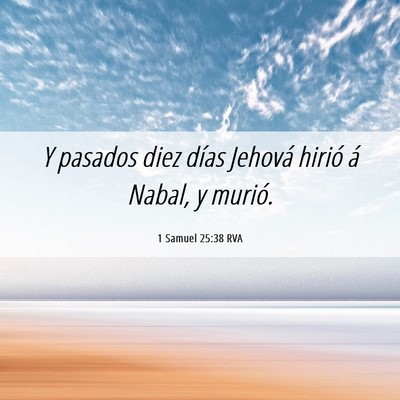 Picture 06 - 1 Samuel 25:38 RVA - Y pasados diez días Jehová hirió á Nabal, y - Bible Verse Picture