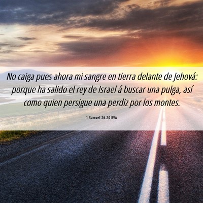 Picture 06 - 1 Samuel 26:20 RVA - No caiga pues ahora mi sangre en tierra delante - Bible Verse Picture