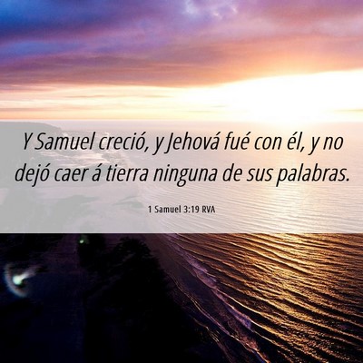 Picture 06 - 1 Samuel 3:19 RVA - Y Samuel creció, y Jehová fué con él, y no - Bible Verse Picture