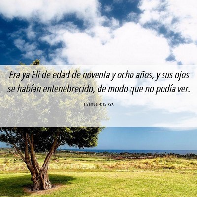 Picture 06 - 1 Samuel 4:15 RVA - Era ya Eli de edad de noventa y ocho años, y sus - Bible Verse Picture