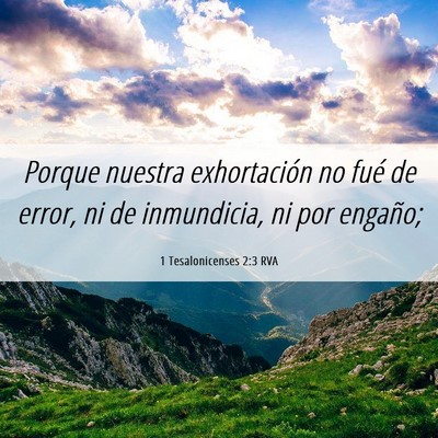 Picture 06 - 1 Tesalonicenses 2:3 RVA - Porque nuestra exhortación no fué de error, ni - Bible Verse Picture