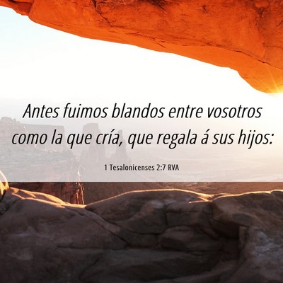 Picture 06 - 1 Tesalonicenses 2:7 RVA - Antes fuimos blandos entre vosotros como la que - Bible Verse Picture