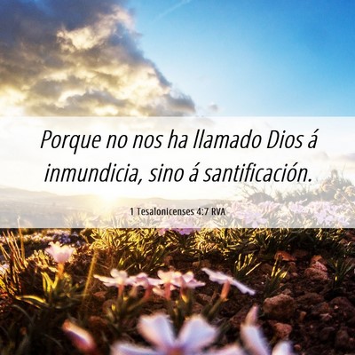 Picture 06 - 1 Tesalonicenses 4:7 RVA - Porque no nos ha llamado Dios á inmundicia, sino - Bible Verse Picture