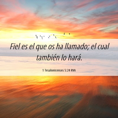 Picture 06 - 1 Tesalonicenses 5:24 RVA - Fiel es el que os ha llamado; el cual también lo - Bible Verse Picture