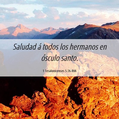 Picture 06 - 1 Tesalonicenses 5:26 RVA - Saludad á todos los hermanos en ósculo - Bible Verse Picture