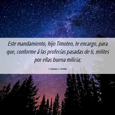 Picture 06 - 1 Timoteo 1:18 RVA - Este mandamiento, hijo Timoteo, te encargo, para - Bible Verse Picture