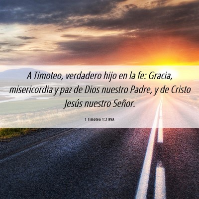 Picture 06 - 1 Timoteo 1:2 RVA - A Timoteo, verdadero hijo en la fe: Gracia, - Bible Verse Picture