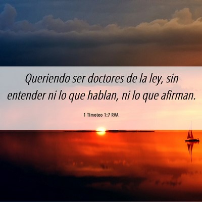 Picture 06 - 1 Timoteo 1:7 RVA - Queriendo ser doctores de la ley, sin entender ni - Bible Verse Picture