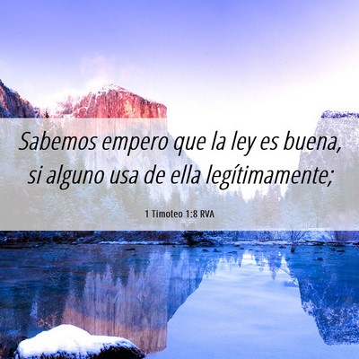 Picture 06 - 1 Timoteo 1:8 RVA - Sabemos empero que la ley es buena, si alguno usa - Bible Verse Picture