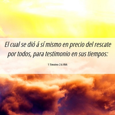 Picture 06 - 1 Timoteo 2:6 RVA - El cual se dió á sí mismo en precio del - Bible Verse Picture