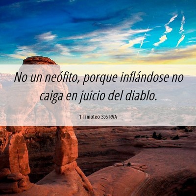 Picture 06 - 1 Timoteo 3:6 RVA - No un neófito, porque inflándose no caiga en - Bible Verse Picture