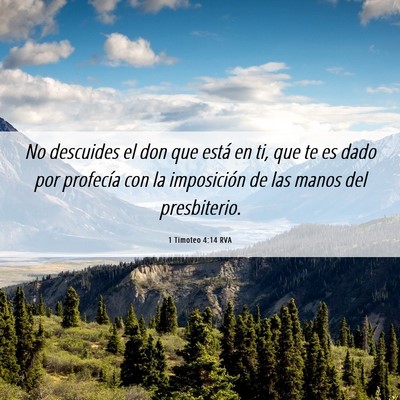 Picture 06 - 1 Timoteo 4:14 RVA - No descuides el don que está en ti, que te es - Bible Verse Picture