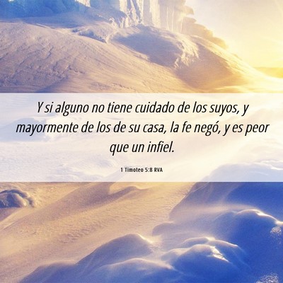Picture 06 - 1 Timoteo 5:8 RVA - Y si alguno no tiene cuidado de los suyos, y - Bible Verse Picture