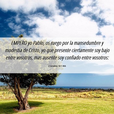 Picture 06 - 2 Corintios 10:1 RVA - EMPERO yo Pablo, os ruego por la mansedumbre y - Bible Verse Picture