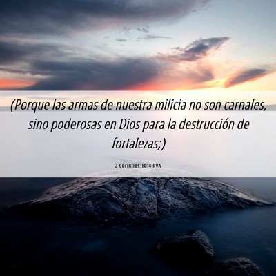 Picture 06 - 2 Corintios 10:4 RVA - (Porque las armas de nuestra milicia no son - Bible Verse Picture