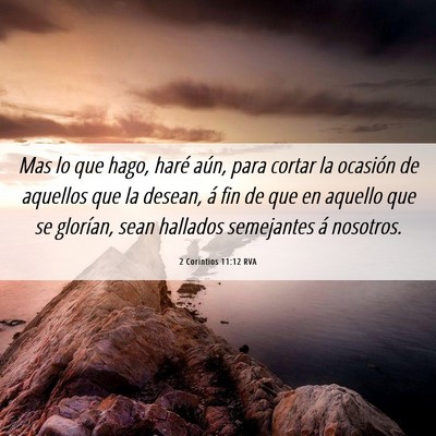 Picture 06 - 2 Corintios 11:12 RVA - Mas lo que hago, haré aún, para cortar la - Bible Verse Picture