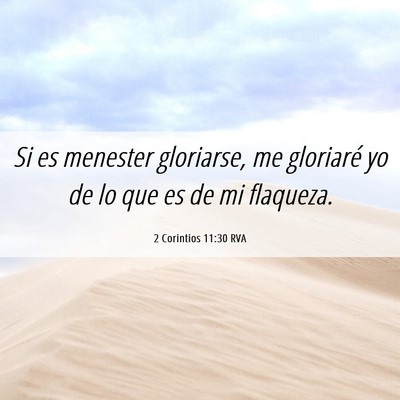 Picture 06 - 2 Corintios 11:30 RVA - Si es menester gloriarse, me gloriaré yo de lo - Bible Verse Picture