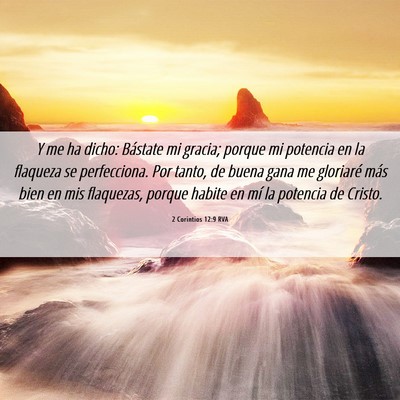 Picture 06 - 2 Corintios 12:9 RVA - Y me ha dicho: Bástate mi gracia; porque mi - Bible Verse Picture