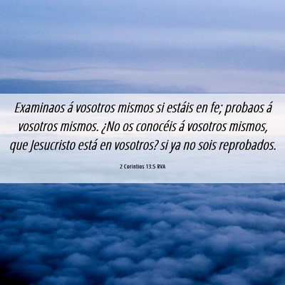 Picture 06 - 2 Corintios 13:5 RVA - Examinaos á vosotros mismos si estáis en fe; - Bible Verse Picture