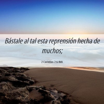 Picture 06 - 2 Corintios 2:6 RVA - Bástale al tal esta reprensión hecha de - Bible Verse Picture