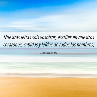 Picture 06 - 2 Corintios 3:2 RVA - Nuestras letras sois vosotros, escritas en - Bible Verse Picture