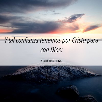 Picture 06 - 2 Corintios 3:4 RVA - Y tal confianza tenemos por Cristo para con - Bible Verse Picture
